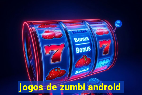 jogos de zumbi android